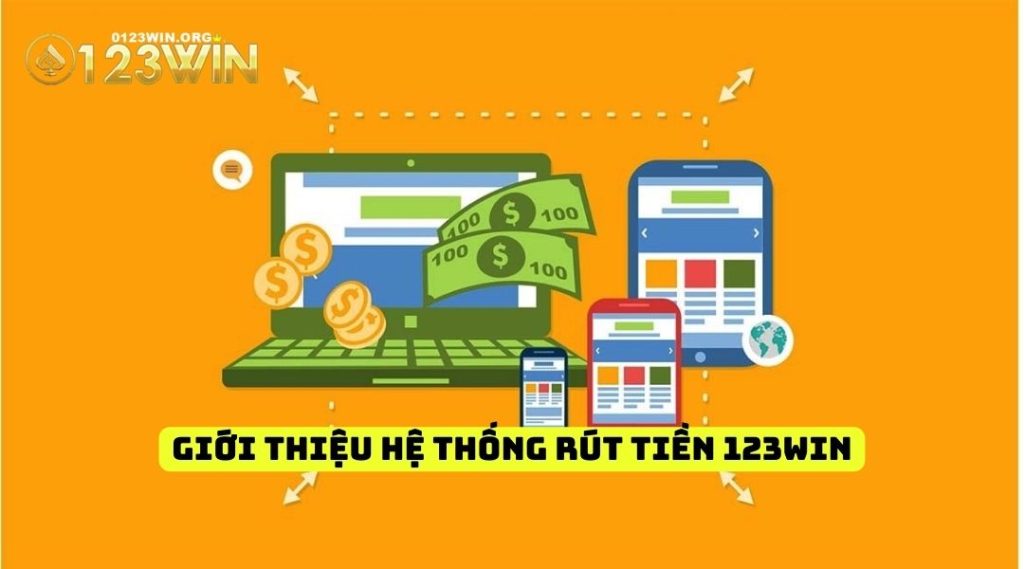 Giới thiệu về hệ thống rút tiền của 123win