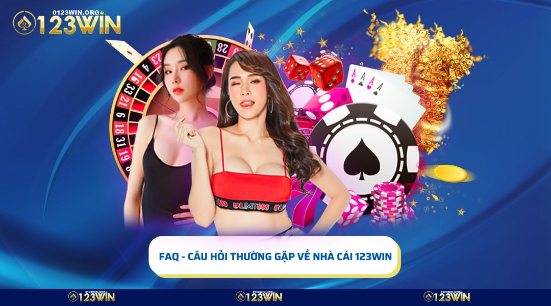 Tìm hiểu những câu hỏi thường gặp về nhà cái 123win