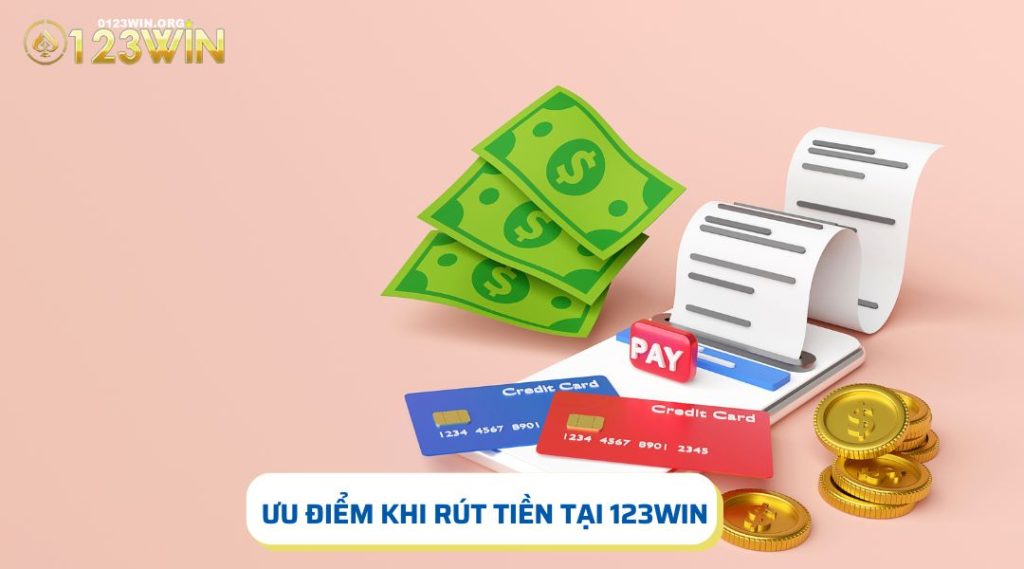 Những ưu điểm khi rút tiền tại sân cược 123win