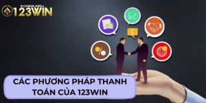 Các Phương Thức Thanh Toán Của 123WIN - Giao Dịch Đơn Giản