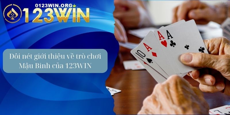 Đôi nét giới thiệu về trò chơi Mậu Binh của 123WIN