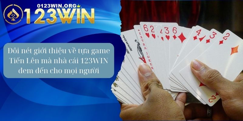 Đôi nét giới thiệu về tựa game Tiến Lên mà nhà cái 123WIN đem đến cho mọi người